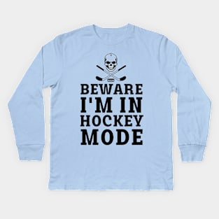 beware i'm in hockey mode Kids Long Sleeve T-Shirt